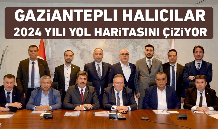 Gaziantepli halıcılar 2024 yılı yol haritasını çiziyor