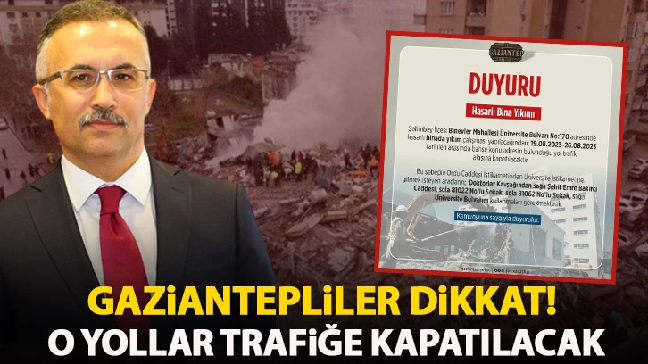 Gaziantepliler dikkat! O yollar trafiğe kapatılacak