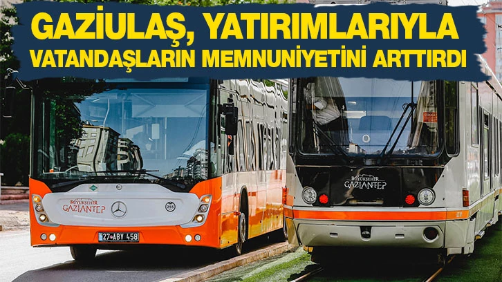 GAZİULAŞ, YATIRIMLARIYLA VATANDAŞLARIN MEMNUNİYETİNİ ARTTIRDI