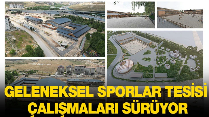 GELENEKSEL SPORLAR TESİSİ ÇALIŞMALARI SÜRÜYOR