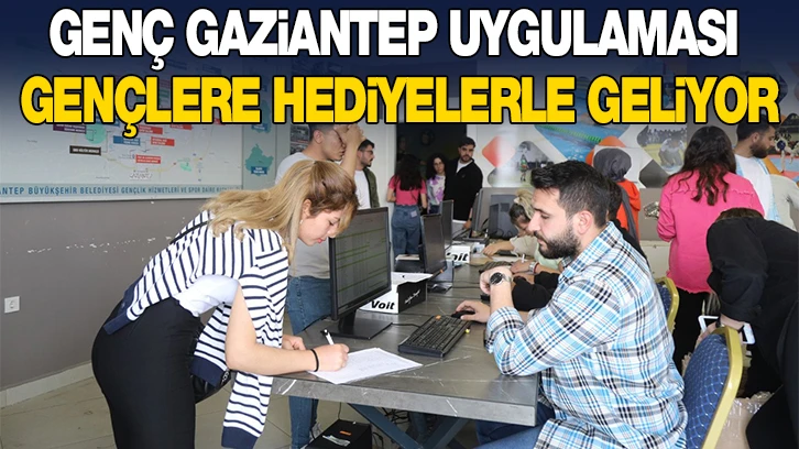 GENÇ GAZiANTEP UYGULAMASI  GENÇLERE HEDiYELERLE GELiYOR