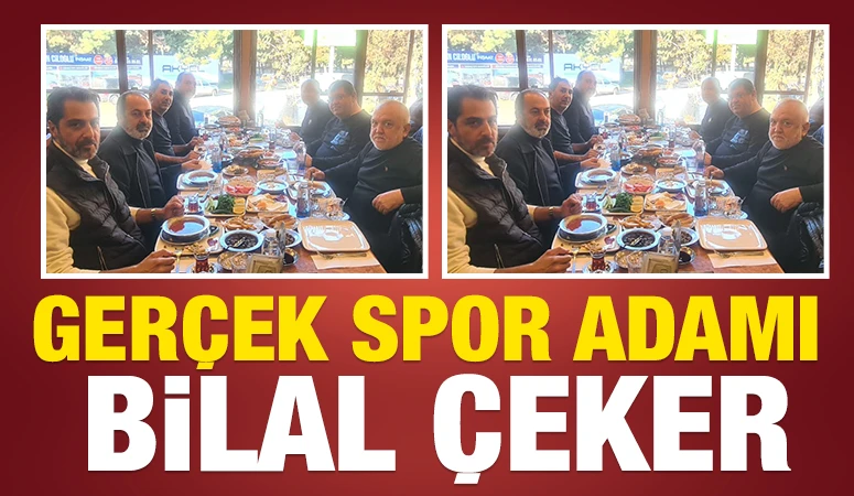 Gerçek spor adamı Bilal Çeker