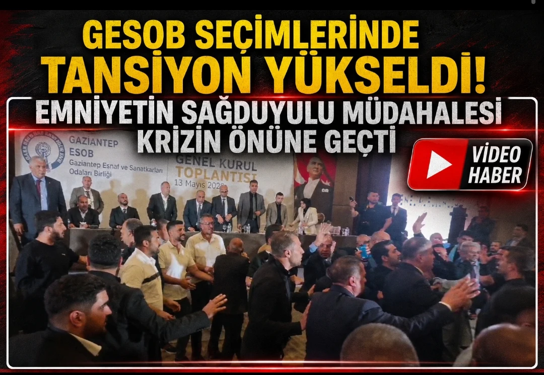 GESOB Se&ccedil;imlerinde Tansiyon Y&uuml;kseldi! Emniyetin Sağduyulu M&uuml;dahalesi Olası Krizin &Ouml;n&uuml;ne Ge&ccedil;ti