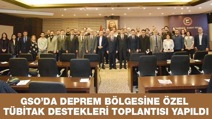 GSO’DA DEPREM BÖLGESİNE ÖZEL TÜBİTAK DESTEKLERİ TOPLANTISI YAPILDI