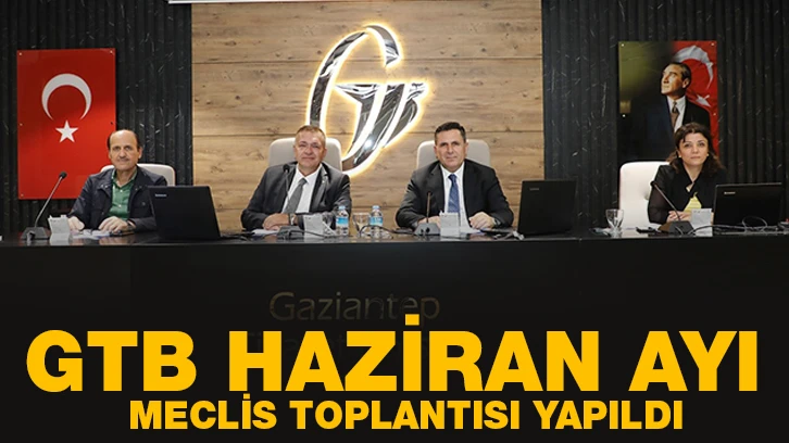 GTB HAZİRAN AYI MECLİS TOPLANTISI YAPILDI