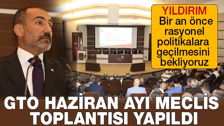 GTO HAZİRAN AYI MECLİS TOPLANTISI YAPILDI