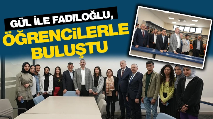 GÜL İLE FADILOĞLU, ÖĞRENCİLERLE BULUŞTU