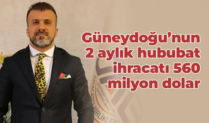 Güneydoğu’nun 2 aylık hububat ihracatı 560 milyon dolar