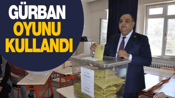 Gürban oyunu kullandı