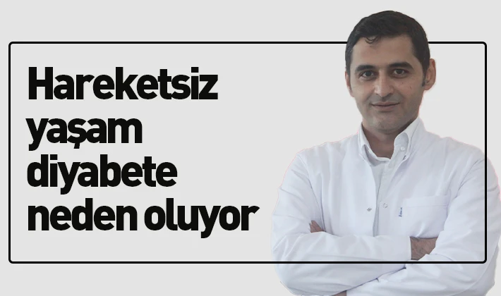 Hareketsiz yaşam diyabete neden oluyor