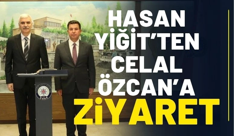 Hasan Yiğit&rsquo;ten Celal &Ouml;zcan&rsquo;a Ziyaret