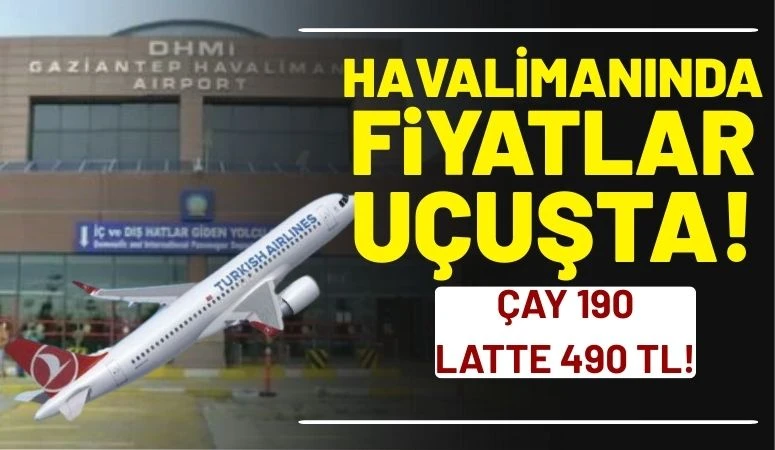 Havalimanında Fiyatlar U&ccedil;uşta: &Ccedil;ay 190, Latte 490 TL!