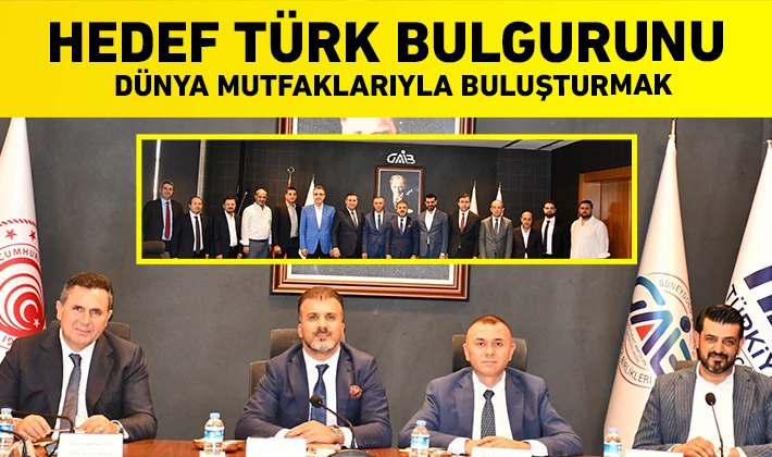 Hedef Türk Bulgurunu Dünya Mutfaklarıyla Buluşturmak