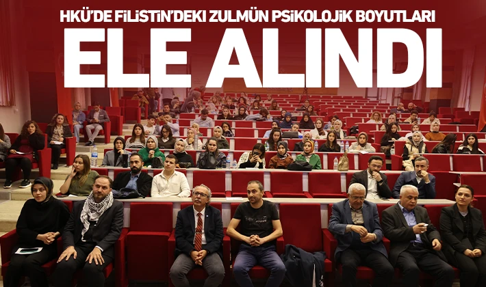 HKÜ’de Filistin’deki Zulmün Psikolojik Boyutları Ele Alındı