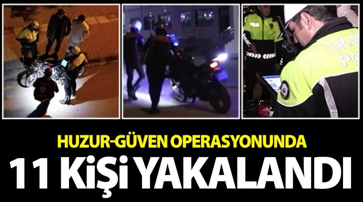 Huzur-Güven operasyonunda 11 kişi yakalandı 