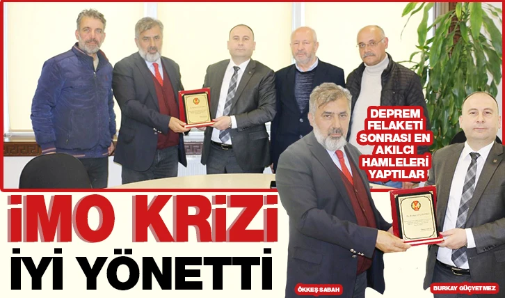 İMO KRİZİ İYİ YÖNETTİ