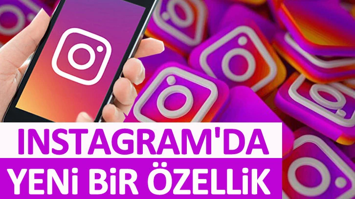 Instagram'da yeni bir özellik