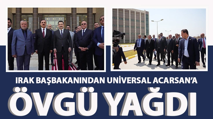 Irak Başbakanından Universal Acarsan’a Övgü Yağdı