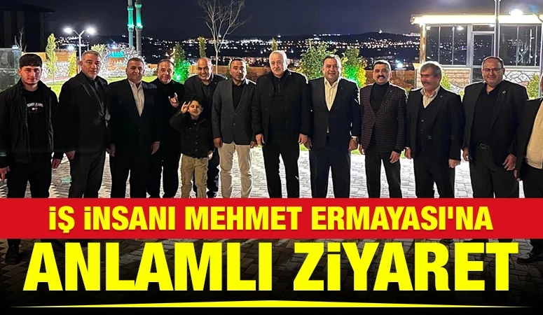 İş İnsanı Mehmet Ermayası&rsquo;na Anlamlı Ziyaret