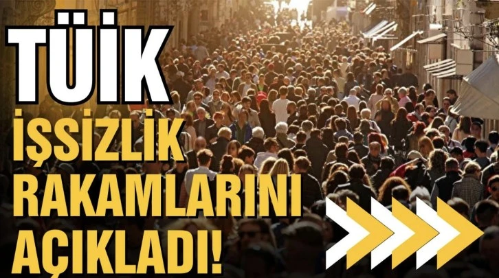 İşsizlik rakamları açıklandı