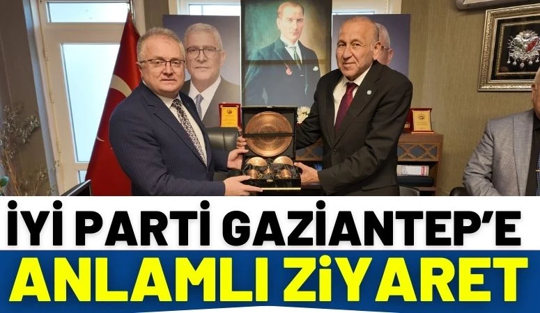 İYİ Parti Gaziantep&rsquo;e Anlamlı Ziyaret