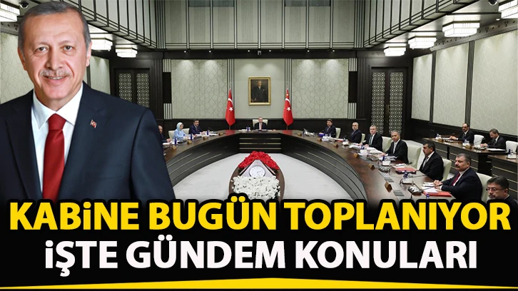 Kabine bugün toplanıyor! İşte gündem konuları