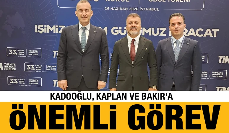Kadooğlu, Kaplan ve Bakır'a &ouml;nemli g&ouml;rev