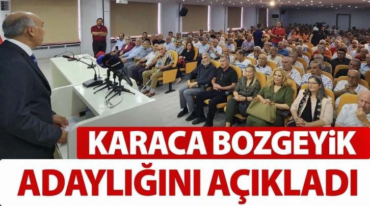 KARACA BOZGEYİK ADAYLIĞINI AÇIKLADI