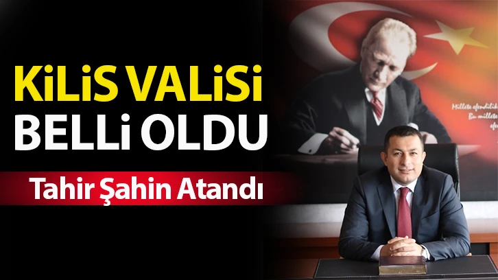 Kilis Valisi belli oldu