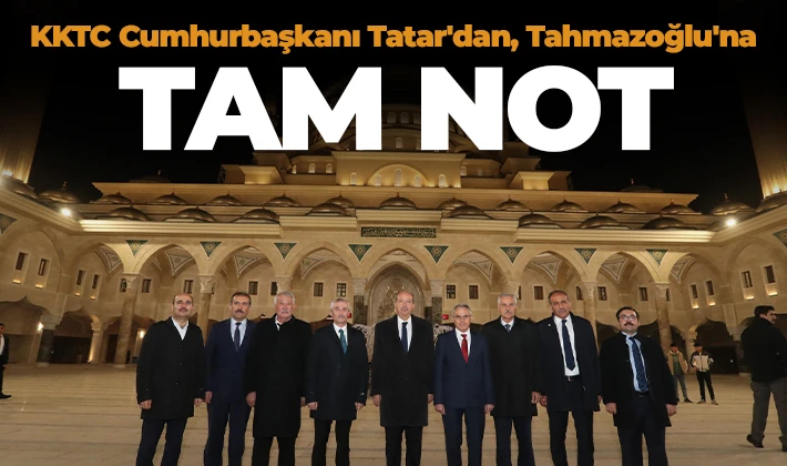 KKTC Cumhurbaşkanı Tatar'dan, Tahmazoğlu'na tam not