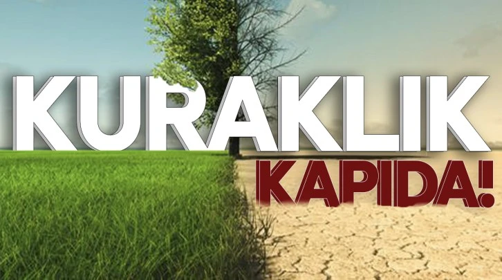 Kuraklık kapıda!