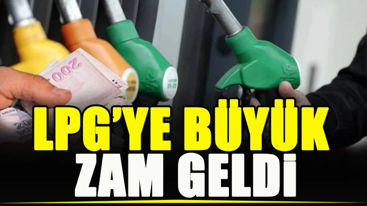 LPG’ye büyük zam geldi!