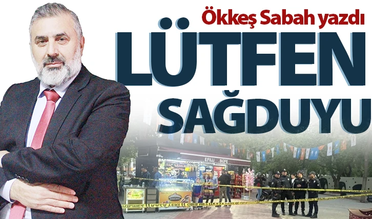 LÜTFEN SAĞDUYU