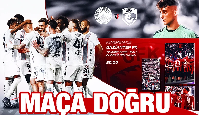 MA&Ccedil;A DOĞRU | Fenerbah&ccedil;e - Gaziantep FK