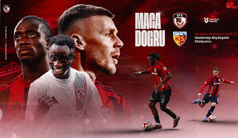 MA&Ccedil;A DOĞRU | Gaziantep FK - Kayserispor