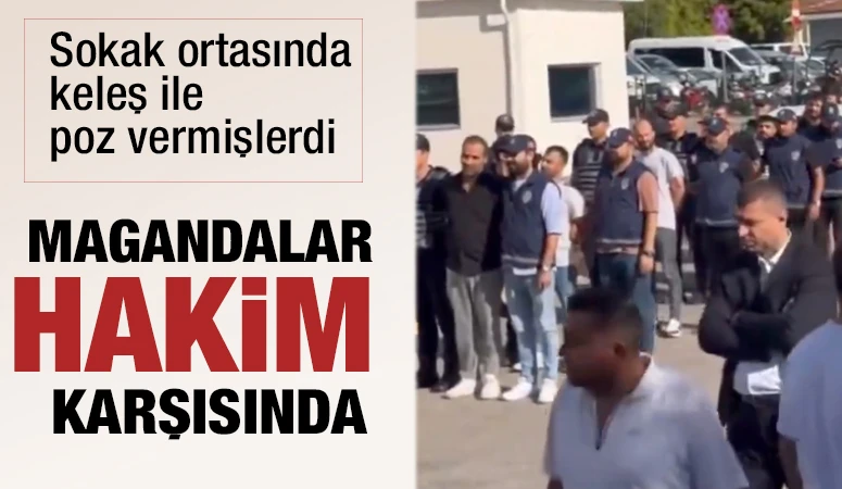 Magandalar hakim karşısında