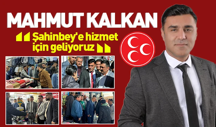 Mahmut Kalkan, ''Şahinbey'e hizmet için geliyoruz''