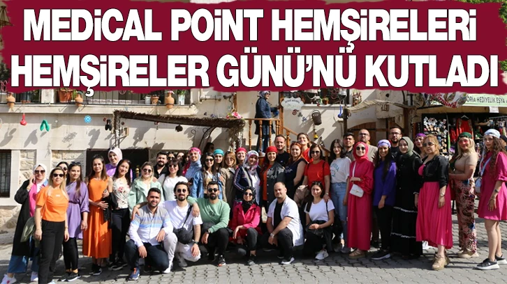 Medical Point Hemşireleri Hemşireler Günü’nü Kutladı