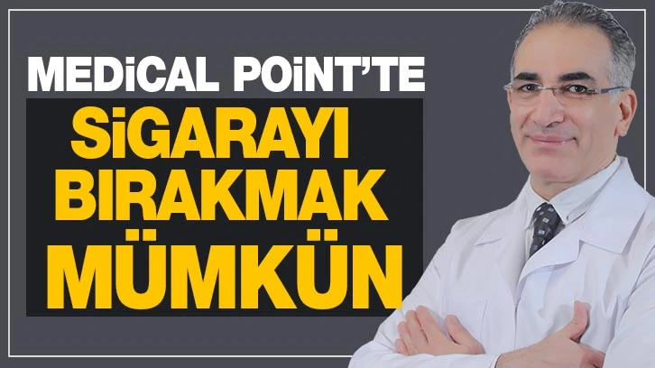 MEDICAL POINT’TE SİGARAYI BIRAKMAK MÜMKÜN