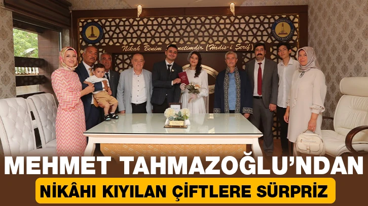 MEHMET TAHMAZOĞLU’NDAN NİKÂHI KIYILAN ÇİFTLERE SÜRPRİZ