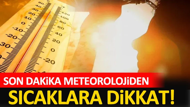 Meteorolojiden 'sıcak hava' uyarısı!  