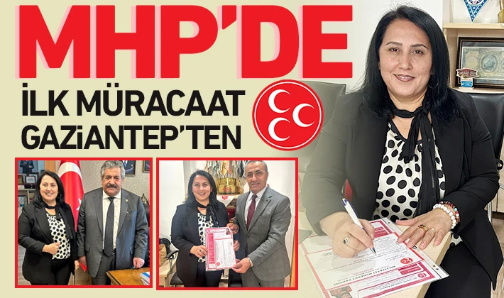 MHP’DE İLK MÜRACAAT GAZİANTEP’TEN