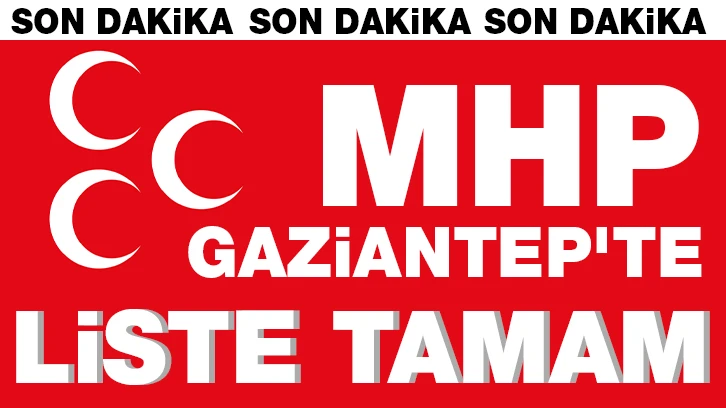 MHP Gaziantep'te liste tamam