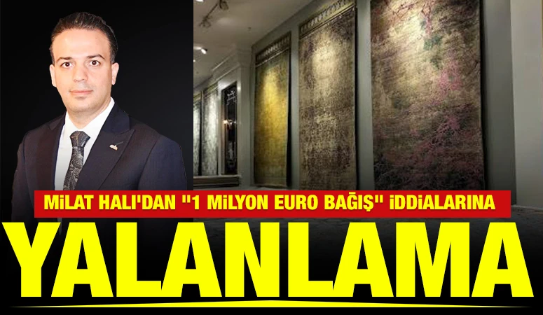 Milat Halı'dan "1 Milyon Euro Bağış" İddialarına Yalanlama