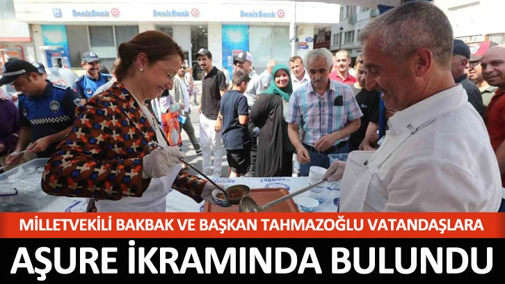 MİLLETVEKİLİ BAKBAK VE BAŞKAN TAHMAZOĞLU VATANDAŞLARA AŞURE İKRAMINDA BULUNDU