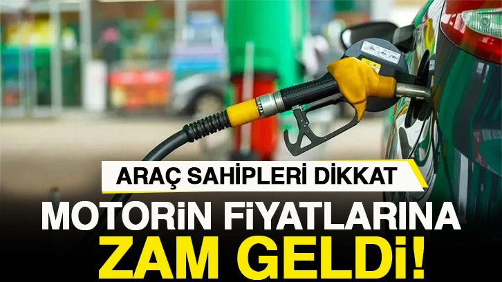 Motorin fiyatlarına zam geldi!