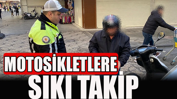 Motosikletlere sıkı takip