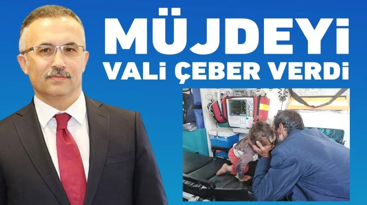 Müjdeyi Vali Çeber verdi