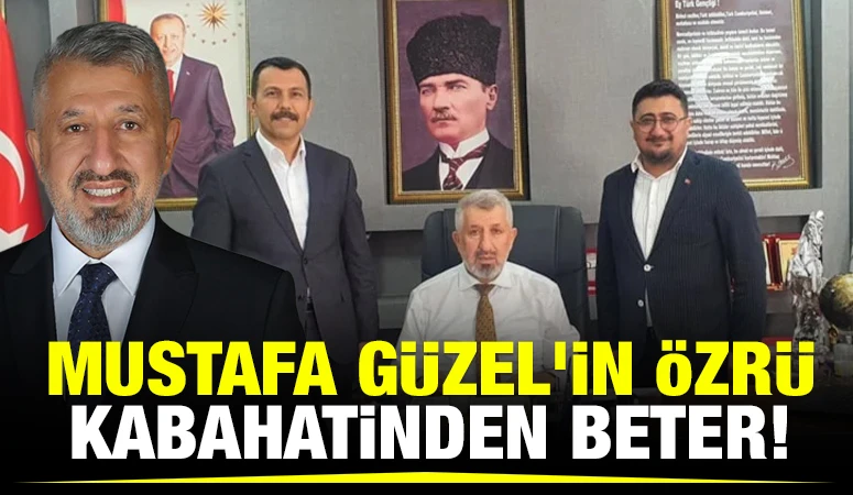 MUSTAFA GÜZEL'İN ÖZRÜ KABAHATİNDEN BETER!