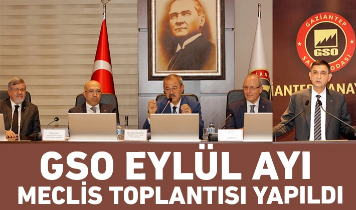 GSO EYLÜL AYI MECLİS TOPLANTISI YAPILDI